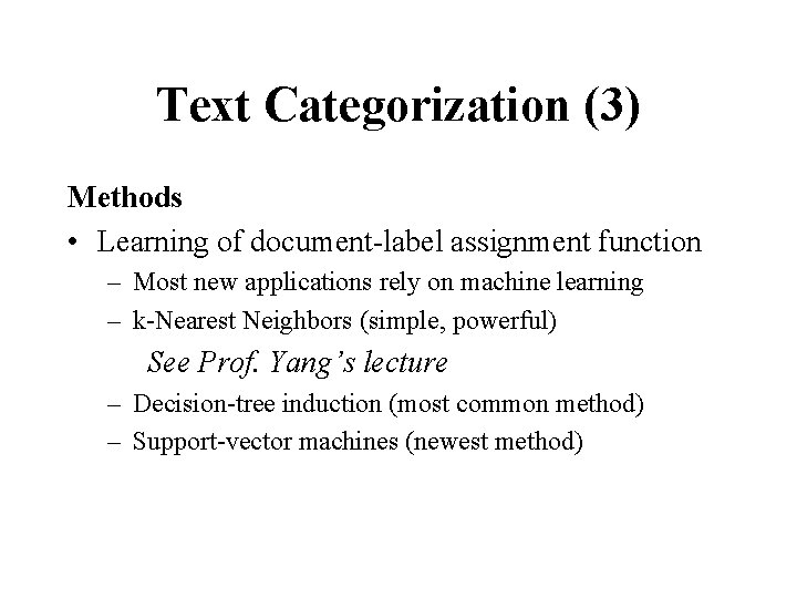 Text Categorization (3) Methods • Learning of document-label assignment function – Most new applications