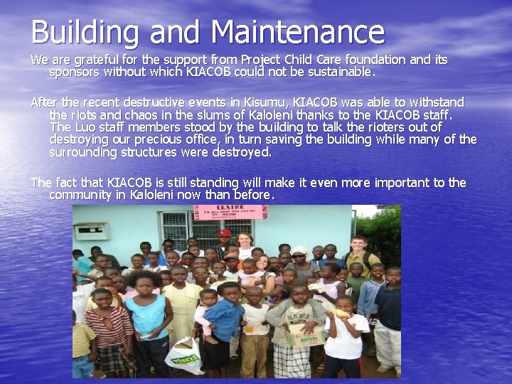 Building and Maintenance We are grateful for the support from Project Child Care foundation