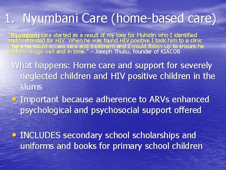 1. Nyumbani Care (home-based care) “Nyumbani care started as a result of my love