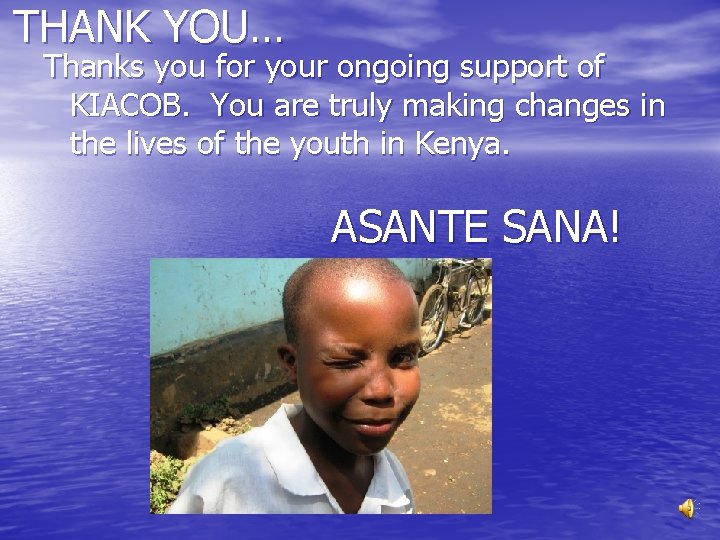 THANK YOU… Thanks you for your ongoing support of KIACOB. You are truly making