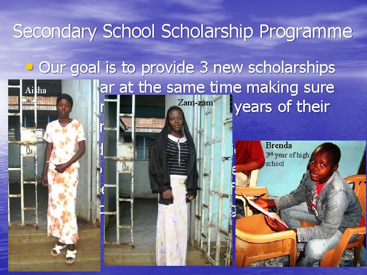 Secondary School Scholarship Programme • Our goal is to provide 3 new scholarships every