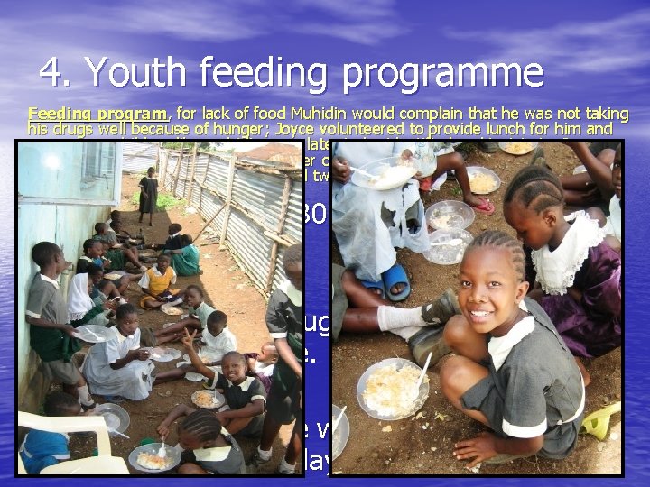 4. Youth feeding programme Feeding program, for lack of food Muhidin would complain that