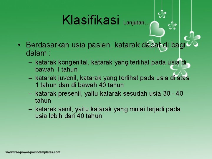 Klasifikasi Lanjutan… • Berdasarkan usia pasien, katarak dapat di bagi dalam : – katarak