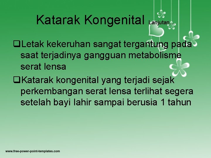 Katarak Kongenital Lanjutan… q. Letak kekeruhan sangat tergantung pada saat terjadinya gangguan metabolisme serat