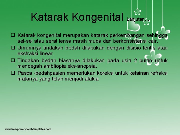 Katarak Kongenital Lanjutan… q Katarak kongenital merupakan katarak perkembangan sehingga sel atau serat lensa