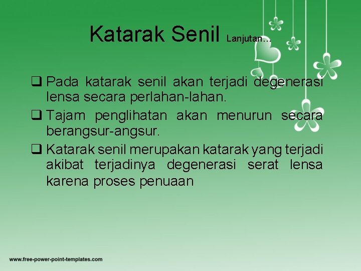 Katarak Senil Lanjutan… q Pada katarak senil akan terjadi degenerasi lensa secara perlahan. q