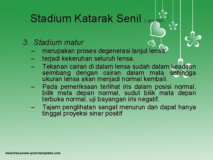 Stadium Katarak Senil Lanjutan… 3. Stadium matur – – – merupakan proses degenerasi lanjut