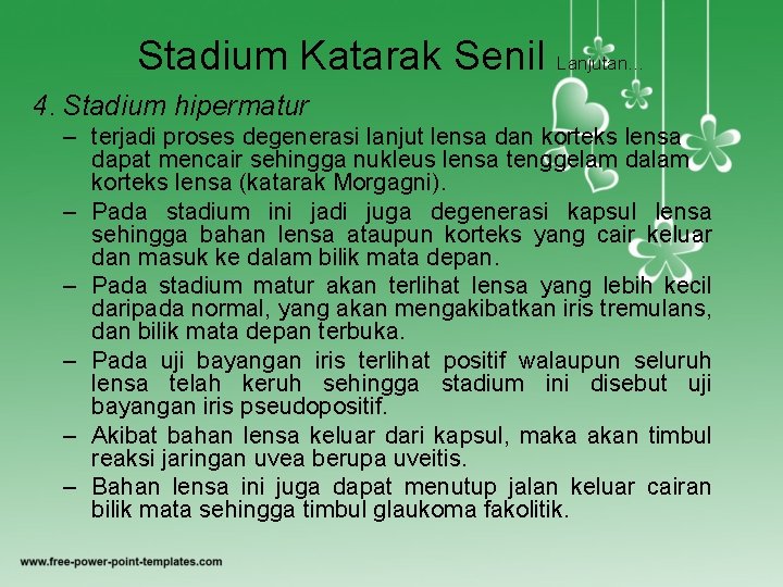 Stadium Katarak Senil Lanjutan… 4. Stadium hipermatur – terjadi proses degenerasi lanjut lensa dan
