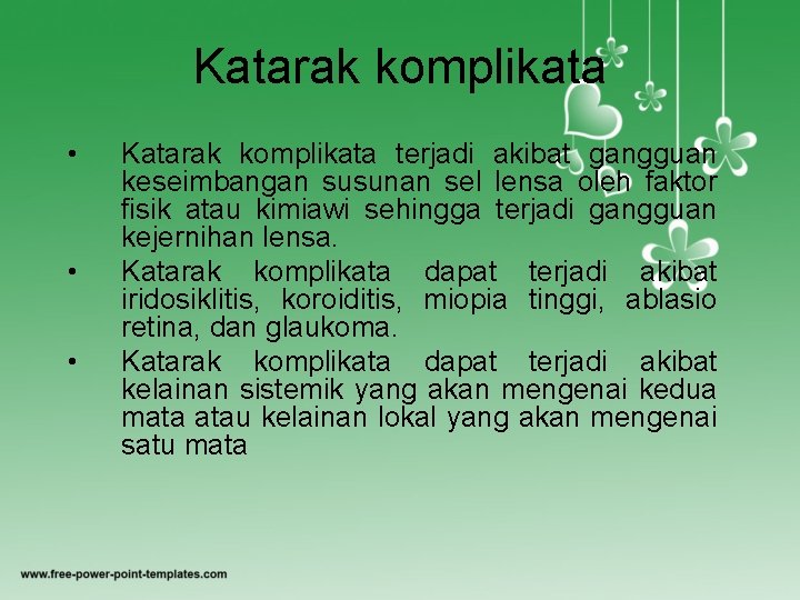 Katarak komplikata • • • Katarak komplikata terjadi akibat gangguan keseimbangan susunan sel lensa