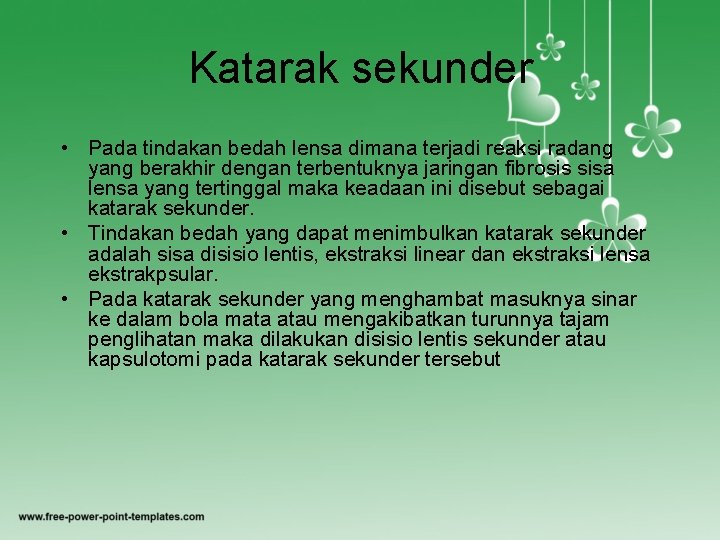 Katarak sekunder • Pada tindakan bedah lensa dimana terjadi reaksi radang yang berakhir dengan