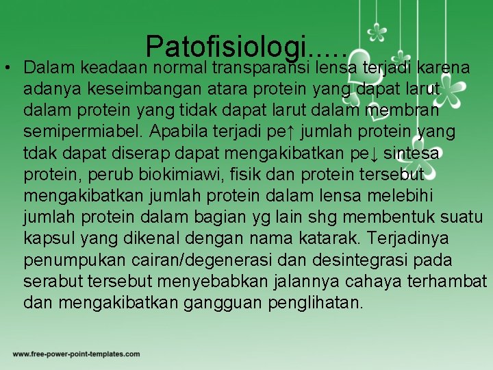 Patofisiologi. . . • Dalam keadaan normal transparansi lensa terjadi karena adanya keseimbangan atara