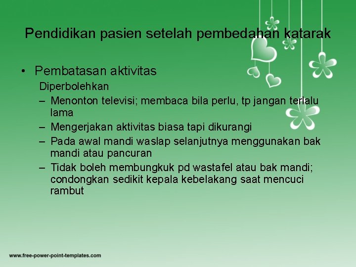 Pendidikan pasien setelah pembedahan katarak • Pembatasan aktivitas Diperbolehkan – Menonton televisi; membaca bila