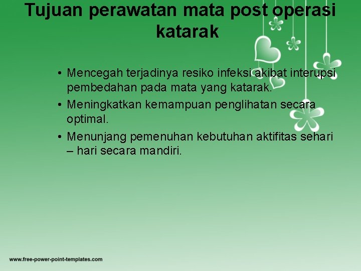 Tujuan perawatan mata post operasi katarak • Mencegah terjadinya resiko infeksi akibat interupsi pembedahan