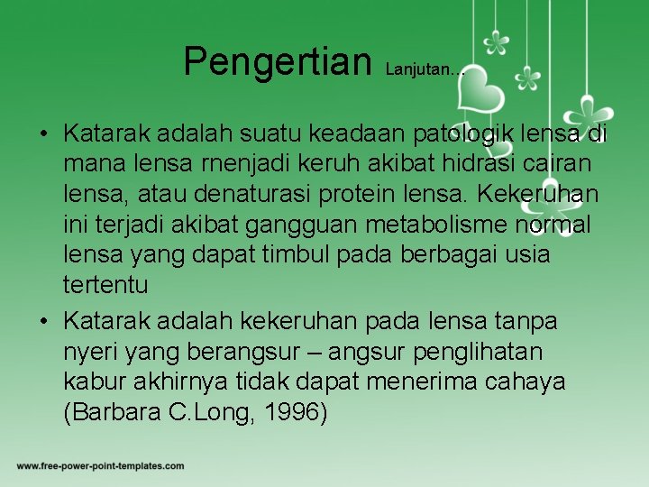 Pengertian Lanjutan… • Katarak adalah suatu keadaan patologik lensa di mana lensa rnenjadi keruh