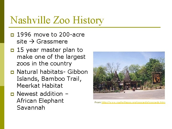 Nashville Zoo History p p 1996 move to 200 -acre site Grassmere 15 year
