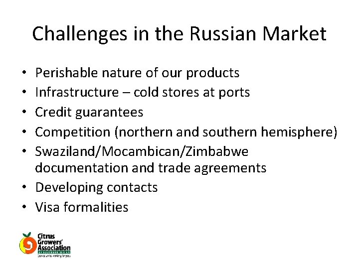 Challenges in the Russian Market Perishable nature of our products Infrastructure – cold stores