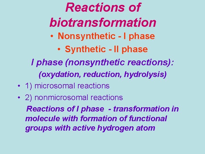 Reactions of biotransformation • Nonsynthetic - І phase • Synthetic - ІІ phase (nonsynthetic Reactions of biotransformation • Nonsynthetic - І phase • Synthetic - ІІ phase (nonsynthetic