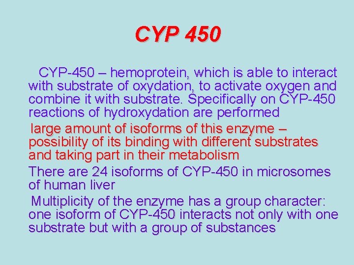 CYP 450 CYP-450 – hemoprotein, which is able to interact with substrate of oxydation, CYP 450 CYP-450 – hemoprotein, which is able to interact with substrate of oxydation,