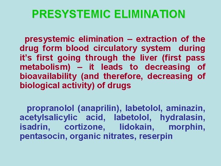 PRESYSTEMIC ELIMINATION presystemic elimination – extraction of the drug form blood circulatory system during PRESYSTEMIC ELIMINATION presystemic elimination – extraction of the drug form blood circulatory system during