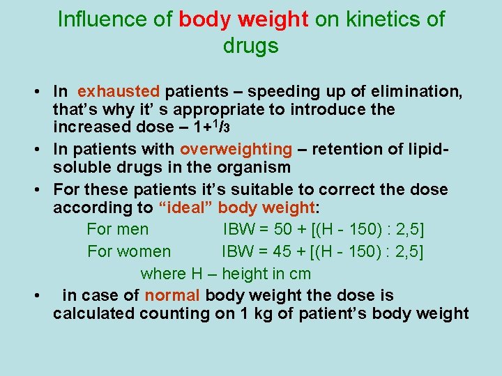 Influence of body weight on kinetics of drugs • In exhausted patients – speeding Influence of body weight on kinetics of drugs • In exhausted patients – speeding