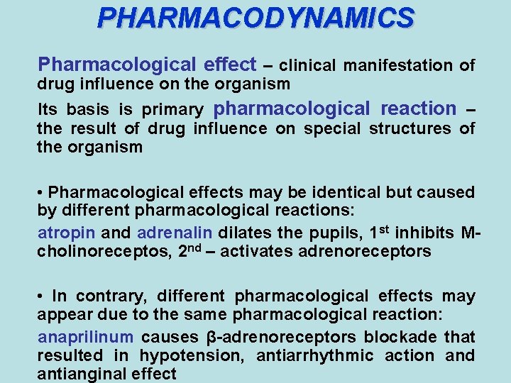 PHARMACODYNAMICS Pharmacological effect – clinical manifestation of drug influence on the organism Its basis PHARMACODYNAMICS Pharmacological effect – clinical manifestation of drug influence on the organism Its basis