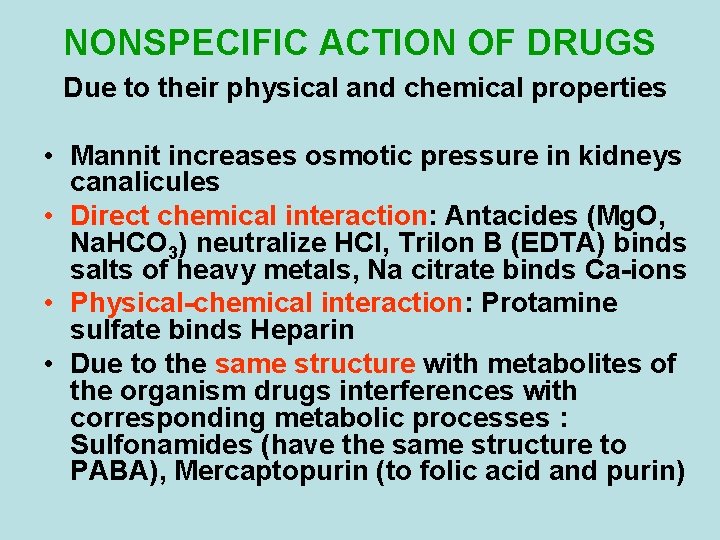 NONSPECIFIC ACTION OF DRUGS Due to their physical and chemical properties • Mannit increases NONSPECIFIC ACTION OF DRUGS Due to their physical and chemical properties • Mannit increases