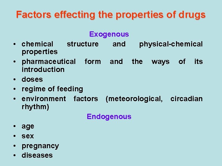 Factors effecting the properties of drugs Exogenous structure and • chemical physical-chemical properties • Factors effecting the properties of drugs Exogenous structure and • chemical physical-chemical properties •