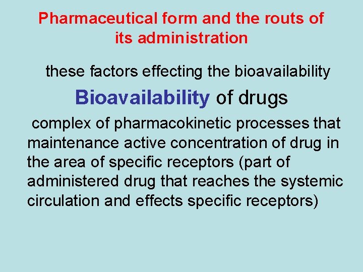 Pharmaceutical form and the routs of its administration these factors effecting the bioavailability Bioavailability Pharmaceutical form and the routs of its administration these factors effecting the bioavailability Bioavailability