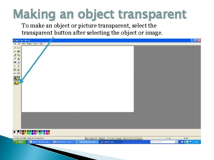 Making an object transparent To make an object or picture transparent, select the transparent