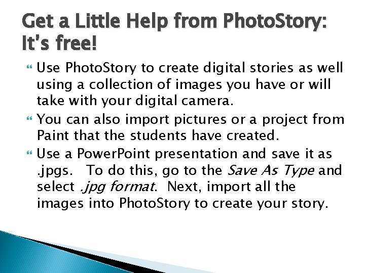 Get a Little Help from Photo. Story: It’s free! Use Photo. Story to create