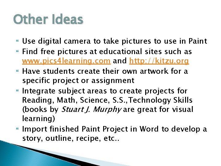 Other Ideas Use digital camera to take pictures to use in Paint Find free