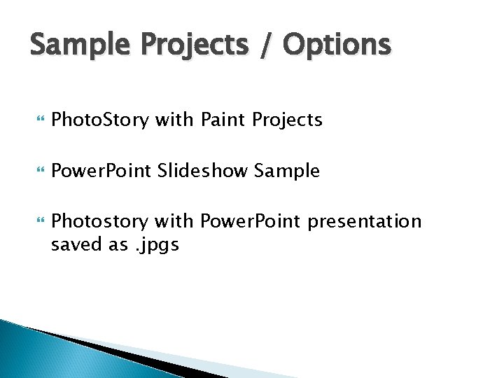 Sample Projects / Options Photo. Story with Paint Projects Power. Point Slideshow Sample Photostory
