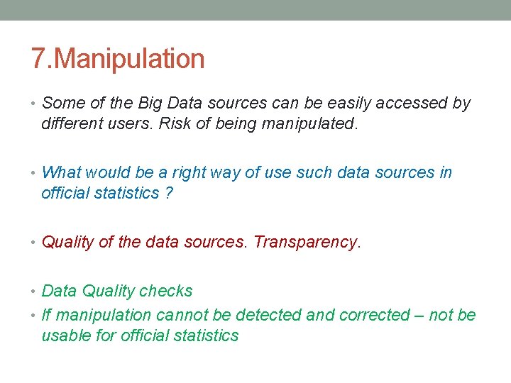 7. Manipulation • Some of the Big Data sources can be easily accessed by