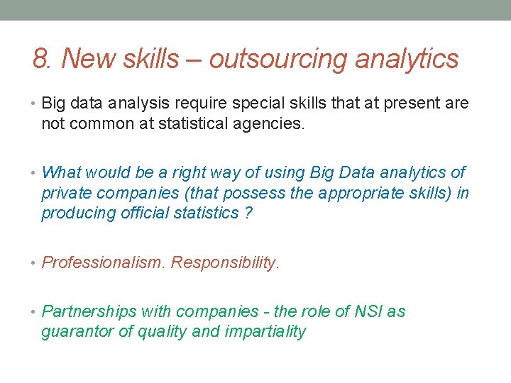 8. New skills – outsourcing analytics • Big data analysis require special skills that