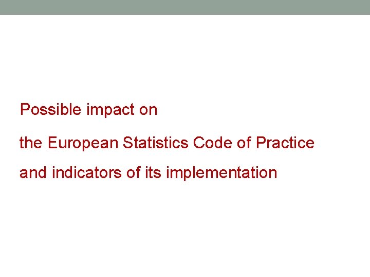 Possible impact on the European Statistics Code of Practice and indicators of its implementation