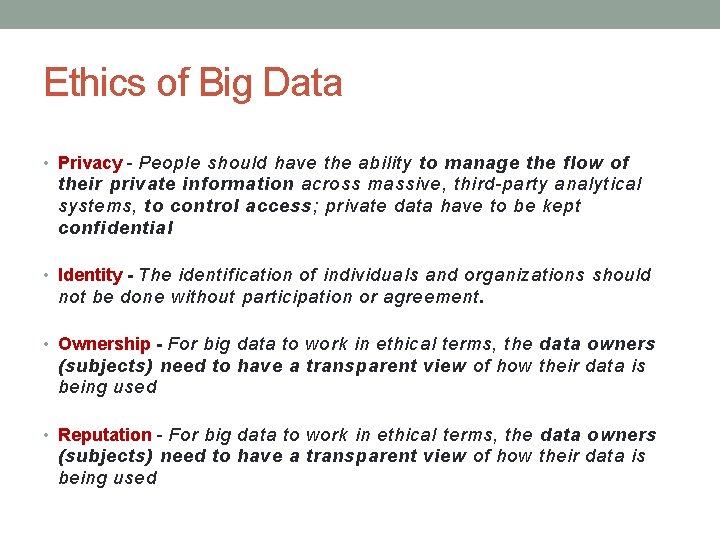 Ethics of Big Data • Privacy - People should have the ability to manage