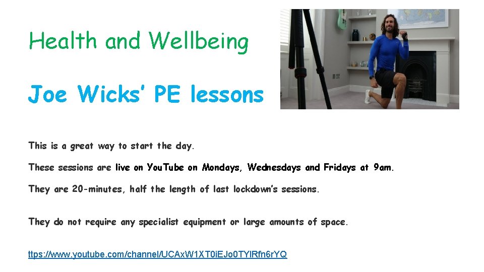 Health and Wellbeing Joe Wicks’ PE lessons This is a great way to start