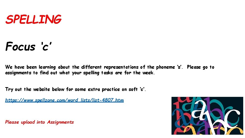 SPELLING Focus ‘c’ We have been learning about the different representations of the phoneme