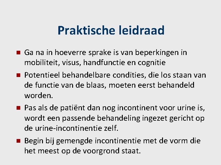 Praktische leidraad n n Ga na in hoeverre sprake is van beperkingen in mobiliteit,