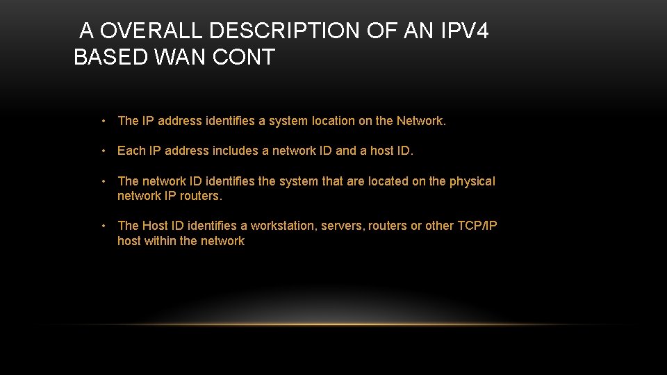 A OVERALL DESCRIPTION OF AN IPV 4 BASED WAN CONT • The IP address