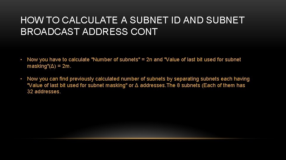 HOW TO CALCULATE A SUBNET ID AND SUBNET BROADCAST ADDRESS CONT • Now you