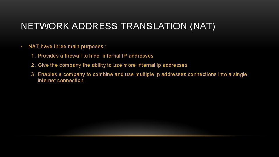 NETWORK ADDRESS TRANSLATION (NAT) • NAT have three main purposes : 1. Provides a