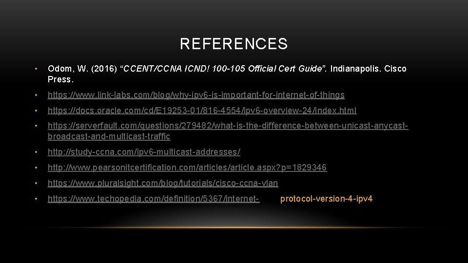 REFERENCES • Odom, W. (2016) “CCENT/CCNA ICND! 100 -105 Official Cert Guide”. Indianapolis. Cisco