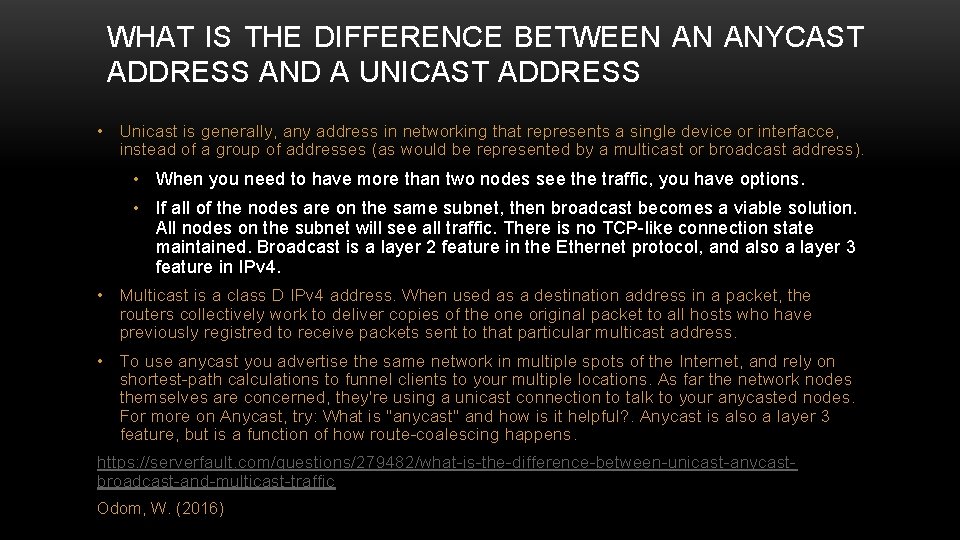 WHAT IS THE DIFFERENCE BETWEEN AN ANYCAST ADDRESS AND A UNICAST ADDRESS • Unicast