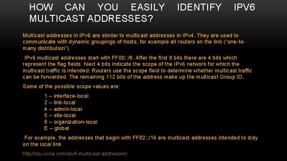 HOW CAN YOU EASILY MULTICAST ADDRESSES? IDENTIFY IPV 6 Multicast addresses in IPv 6