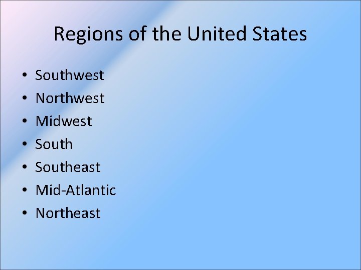 Regions of the United States • • Southwest Northwest Midwest Southeast Mid-Atlantic Northeast 
