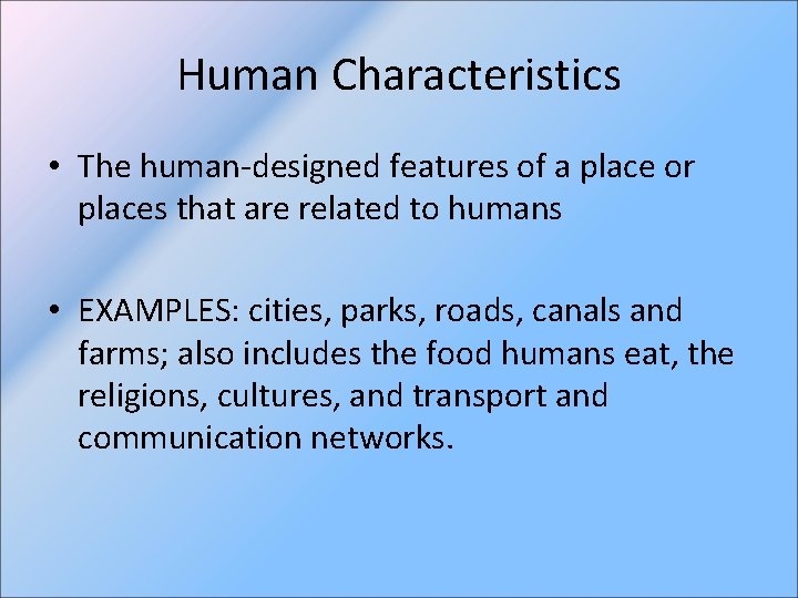 Human Characteristics • The human-designed features of a place or places that are related