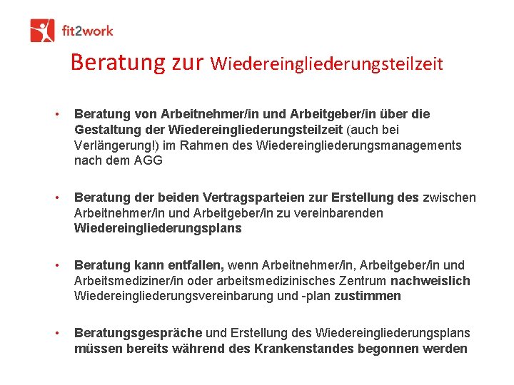 Beratung zur Wiedereingliederungsteilzeit • Beratung von Arbeitnehmer/in und Arbeitgeber/in über die Gestaltung der Wiedereingliederungsteilzeit