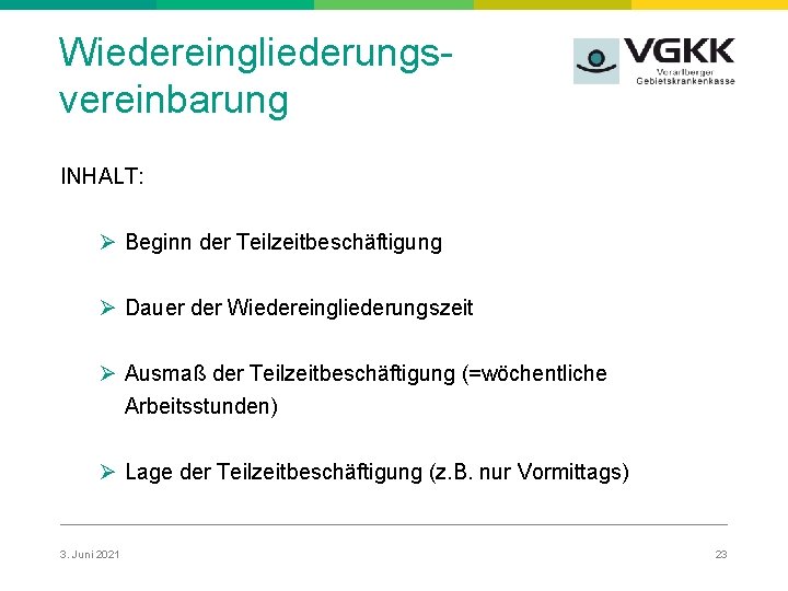 Wiedereingliederungsvereinbarung INHALT: Ø Beginn der Teilzeitbeschäftigung Ø Dauer der Wiedereingliederungszeit Ø Ausmaß der Teilzeitbeschäftigung