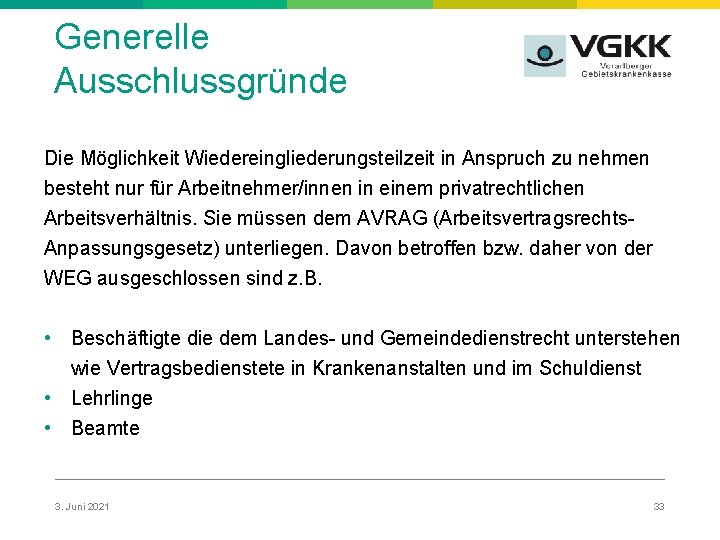 Generelle Ausschlussgründe Die Möglichkeit Wiedereingliederungsteilzeit in Anspruch zu nehmen besteht nur für Arbeitnehmer/innen in